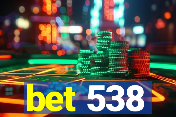 bet 538